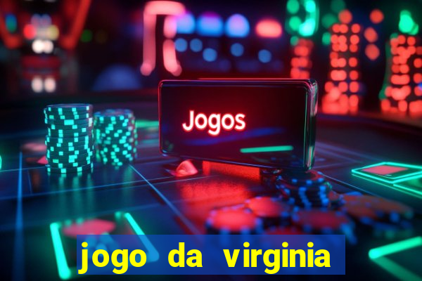 jogo da virginia que da dinheiro